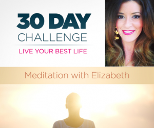30 Day Challenge: Meditation with Elizabeth