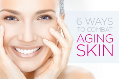 6 Ways to Combat Aging Skin