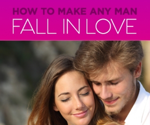 The Secret to Making a Man Fall Madly in Love