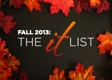 Fall 2013: The “IT” List
