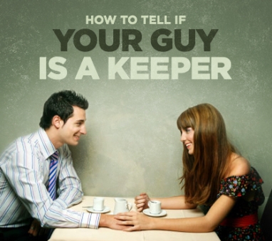 How to Tell if Your Guy is a Keeper