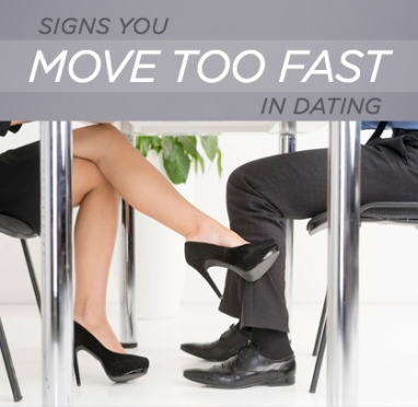 Top Signs You Move Too Fast in Dating