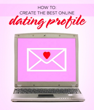 How to Create the Perfect Online Dating Profile