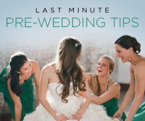 11 Best Last Minute Pre-Wedding Tips