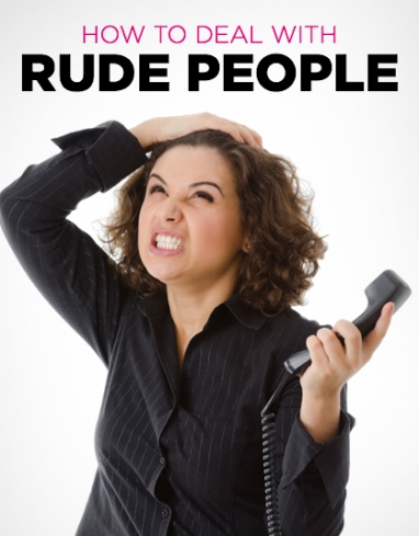 The Best Way to Deal with Rude People