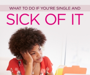 Single and Sick of It?