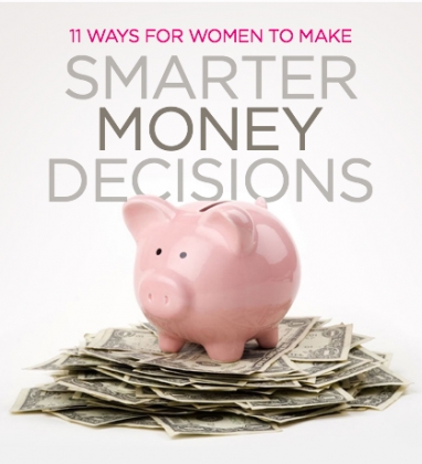 11 Ways for Women to Make Smarter Money Decisions