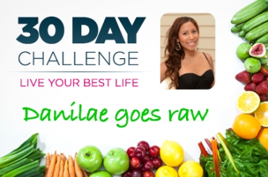 30-Day Challenge: Going Raw with Danilae