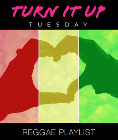 Turn it Up Tuesday: Reggae Love