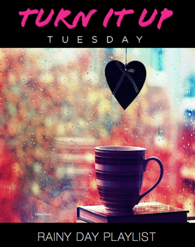 Turn it Up Tuesday: Rainy Day Playlist