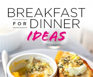 Droolworthy breakfast for dinner ideas