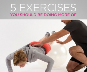 5 Essential Exercises You Should Be Doing