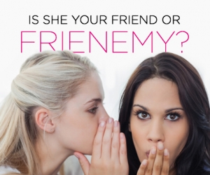 How to Tell if She’s a Friend or Frienemy