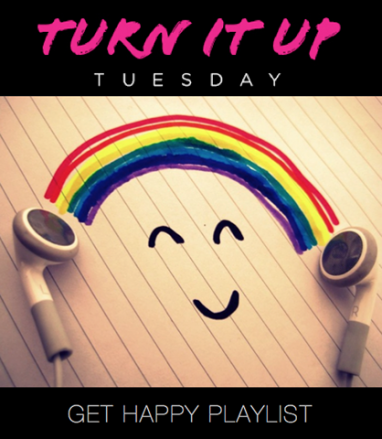 Turn it Up Tuesday: Get Happy Playlist