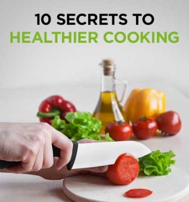 Wellness Wednesday: 10 Secrets to Healthier Cooking