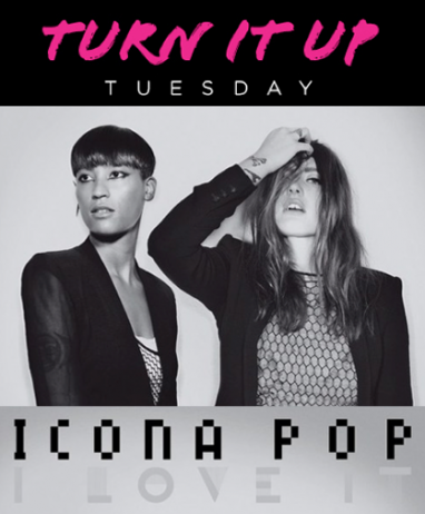 Turn it Up Tuesday: All Eyes on Icona Pop