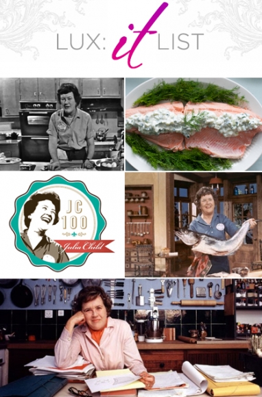 LUX “It” List: Julia Child’s centennial birthday celebrations, blog posts and recipes