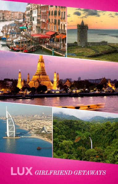 LUX Travel: 5 Girlfriend Getaways