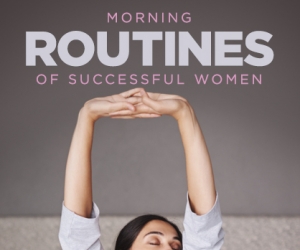 What Successful Women Do During Their Morning Routine