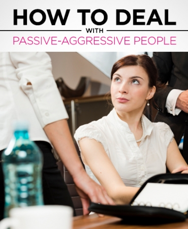 The Secret to Dealing with Passive-Aggressive People