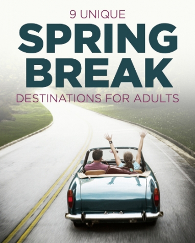 9 Unforgettable Spring Break Trips for Grown-ups