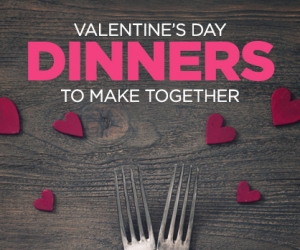 Make Dinner Together on Valentine’s Day