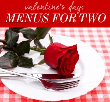 Valentine’s Day: Menus for Two
