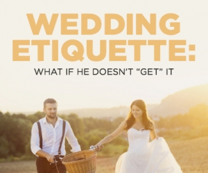 What To Do If Your Fiance Doesn’t Get Wedding Etiquette